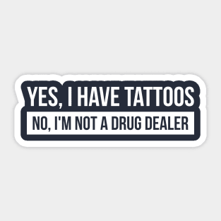 Tattoos yes - drug dealer no (white) Sticker